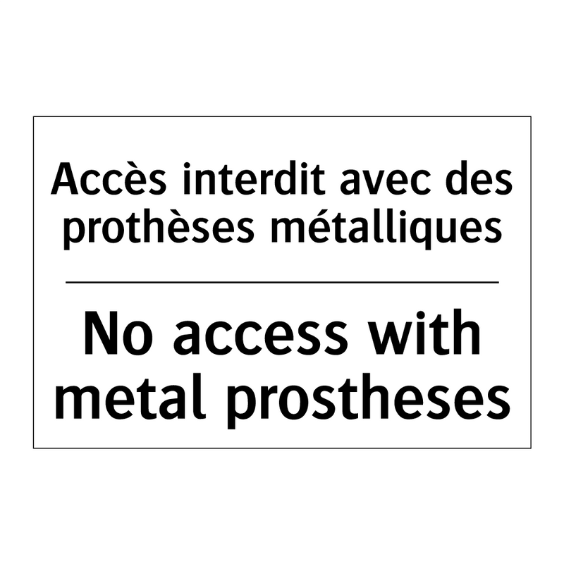 Accès interdit avec des prothèses  /.../ - No access with metal prostheses /.../