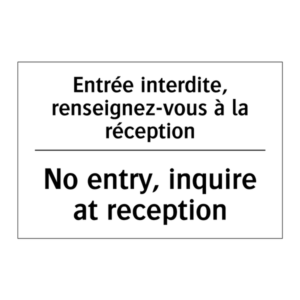 Entrée interdite, renseignez-vous  /.../ - No entry, inquire at reception