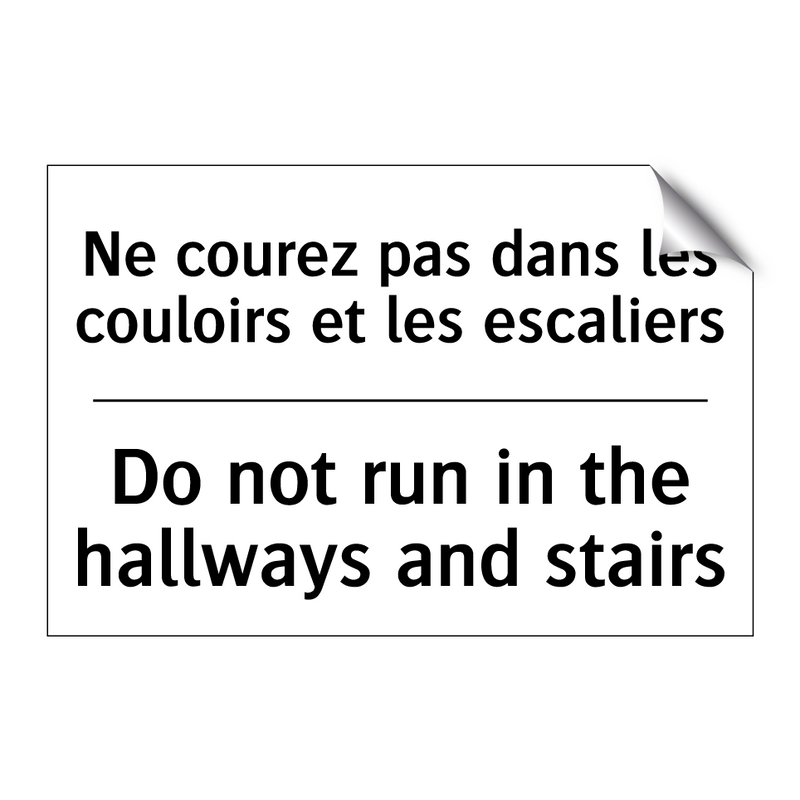Ne courez pas dans les couloirs  /.../ - Do not run in the hallways and  /.../