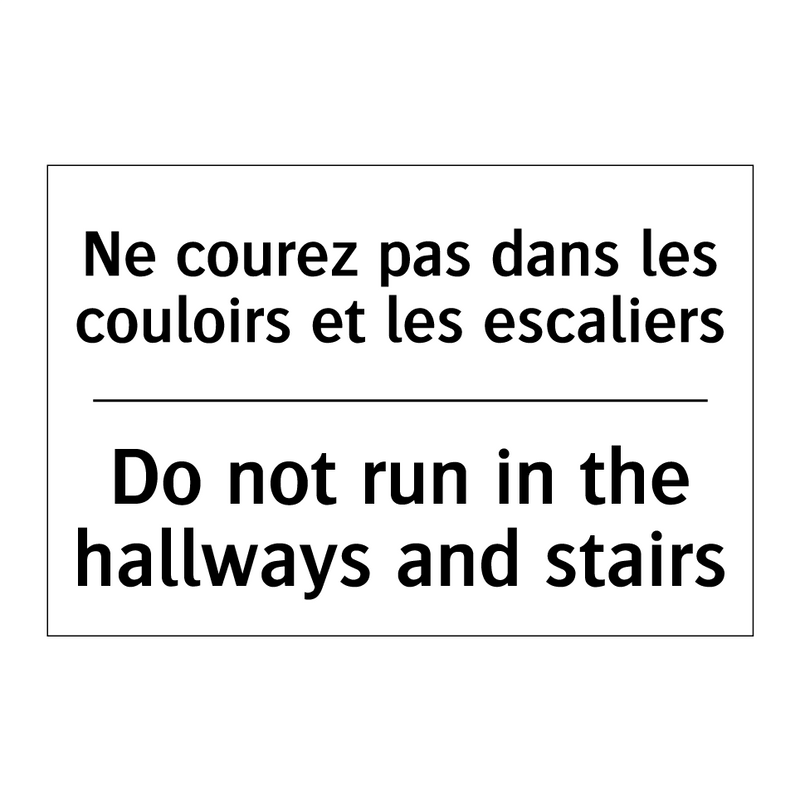 Ne courez pas dans les couloirs  /.../ - Do not run in the hallways and  /.../