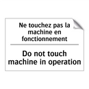 Ne touchez pas la machine en fonctionnement /.../ - Do not touch machine in operation /.../