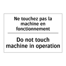 Ne touchez pas la machine en fonctionnement /.../ - Do not touch machine in operation /.../