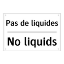 Pas de liquides - No liquids