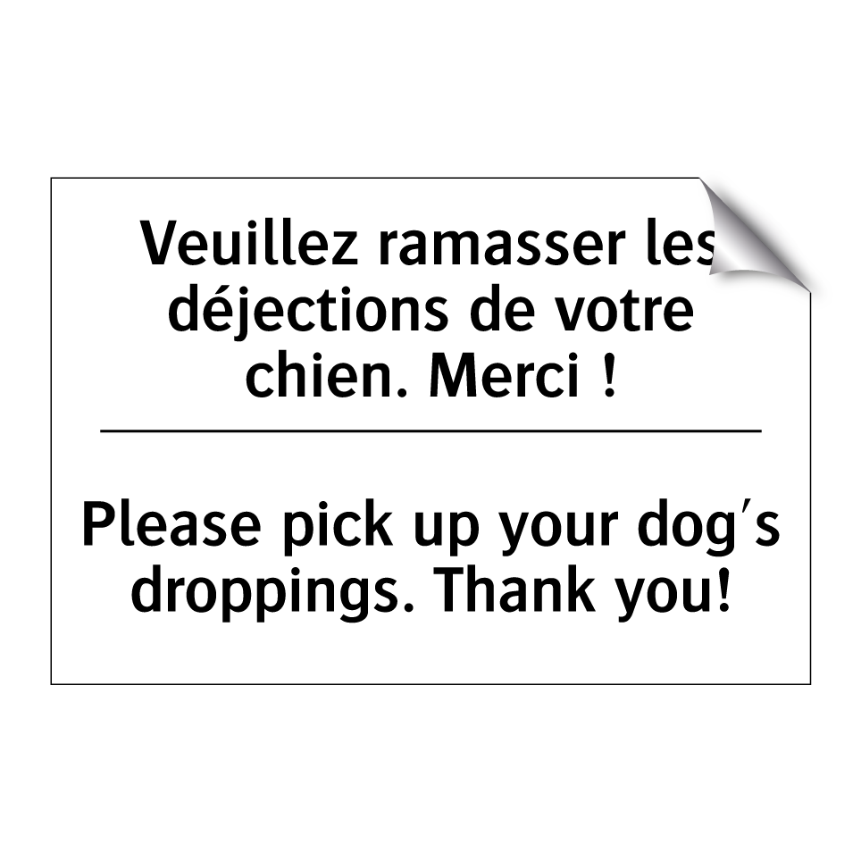 Veuillez ramasser les déjections  /.../ - Please pick up your dog's droppings.  /.../