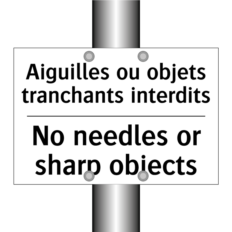 Aiguilles ou objets tranchants  /.../ - No needles or sharp objects