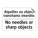 Aiguilles ou objets tranchants  /.../ - No needles or sharp objects