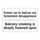 Fumer sur le balcon est fortement  /.../ - Balcony smoking is deeply frowned  /.../