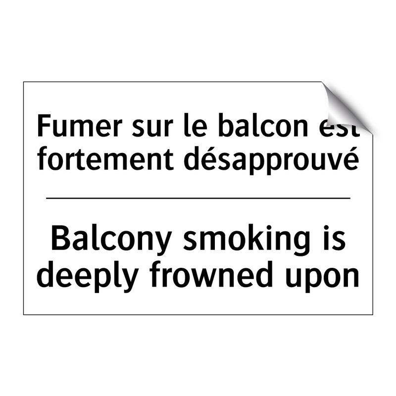 Fumer sur le balcon est fortement  /.../ - Balcony smoking is deeply frowned  /.../
