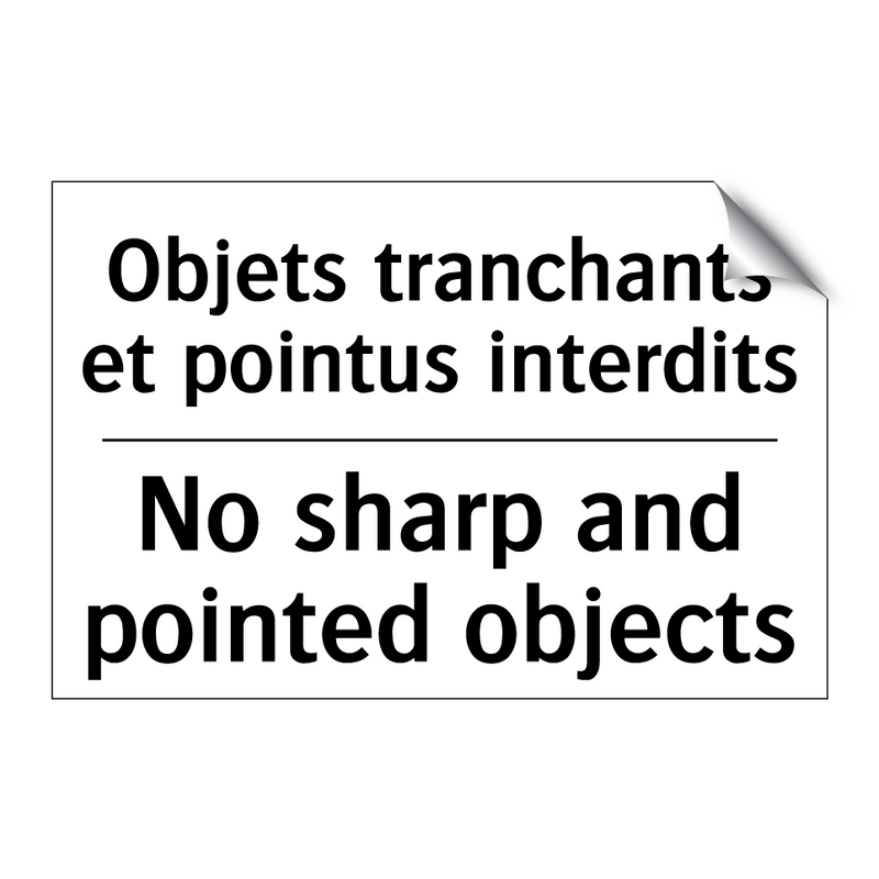 Objets tranchants et pointus interdits /.../ - No sharp and pointed objects
