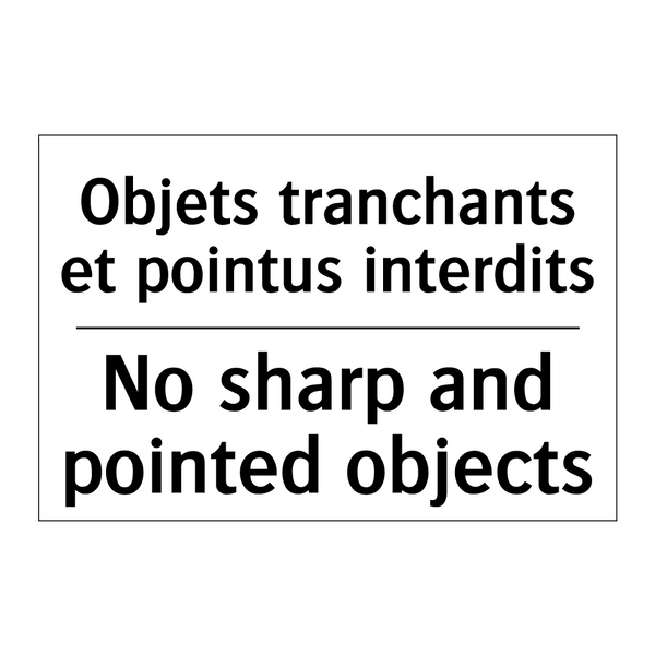Objets tranchants et pointus interdits /.../ - No sharp and pointed objects