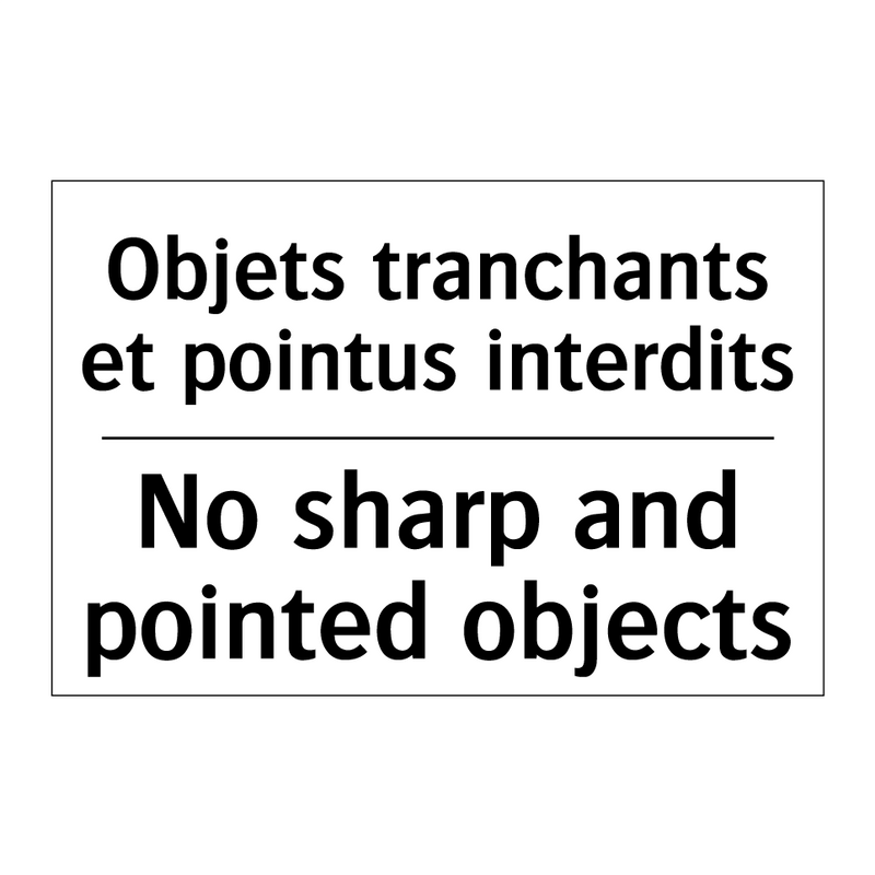 Objets tranchants et pointus interdits /.../ - No sharp and pointed objects