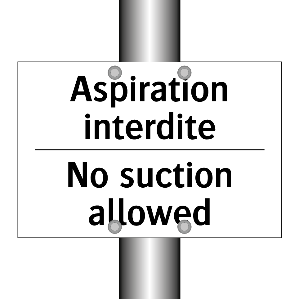 Aspiration interdite - No suction allowed