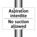 Aspiration interdite - No suction allowed