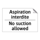 Aspiration interdite - No suction allowed