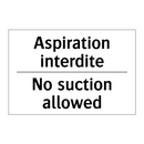 Aspiration interdite - No suction allowed