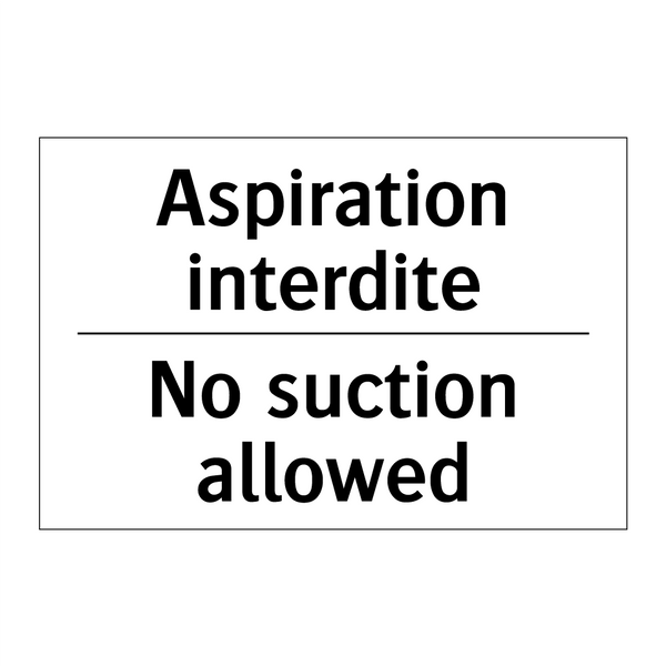 Aspiration interdite - No suction allowed