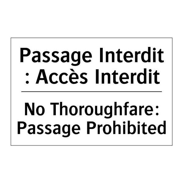 Passage Interdit : Accès Interdit /.../ - No Thoroughfare: Passage Prohibited /.../