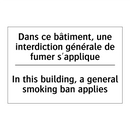 Dans ce bâtiment, une interdiction  /.../ - In this building, a general smoking  /.../