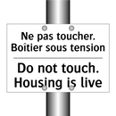 Ne pas toucher. Boîtier sous tension /.../ - Do not touch. Housing is live