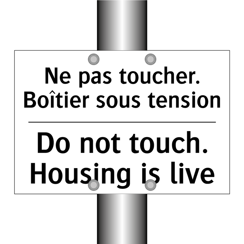 Ne pas toucher. Boîtier sous tension /.../ - Do not touch. Housing is live