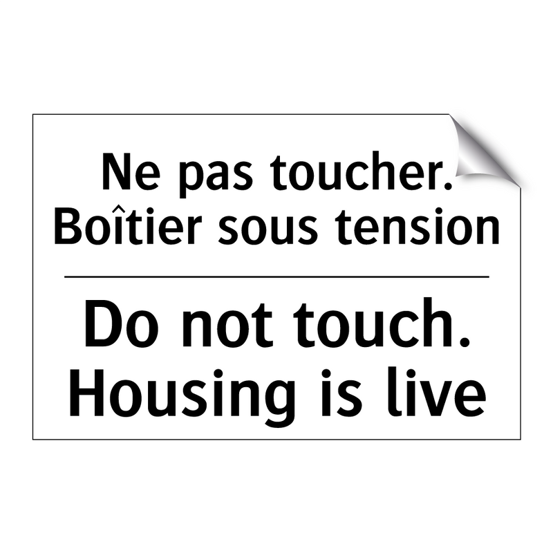 Ne pas toucher. Boîtier sous tension /.../ - Do not touch. Housing is live