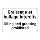 Graissage et huilage interdits - Oiling and greasing prohibited