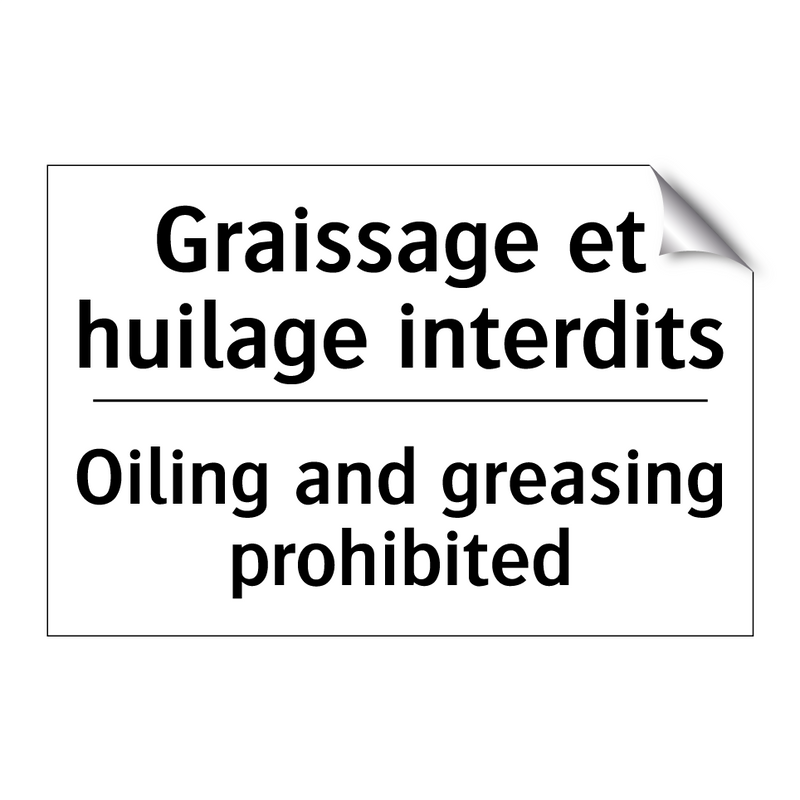 Graissage et huilage interdits - Oiling and greasing prohibited