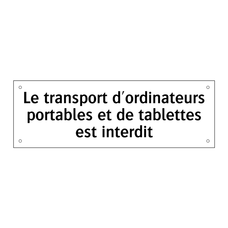 Le transport d'ordinateurs portables et de tablettes est interdit