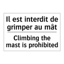 Il est interdit de grimper au  /.../ - Climbing the mast is prohibited /.../