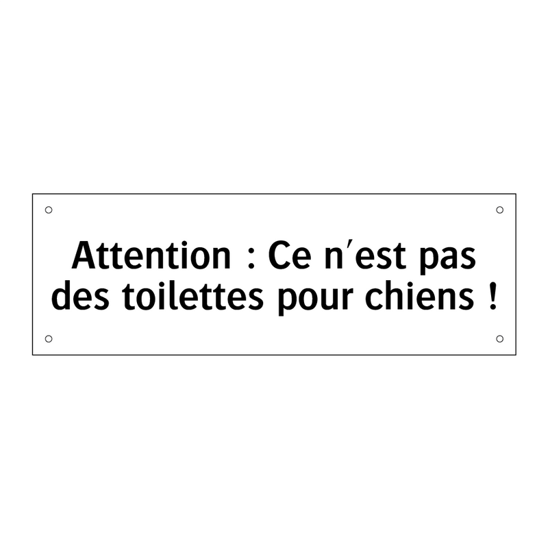 Attention : Ce n'est pas des toilettes pour chiens !
