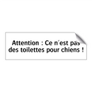 Attention : Ce n'est pas des toilettes pour chiens !