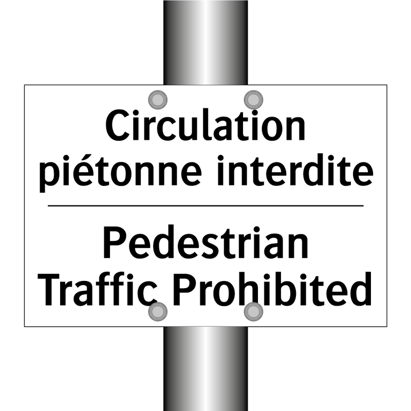 Circulation piétonne interdite - Pedestrian Traffic Prohibited