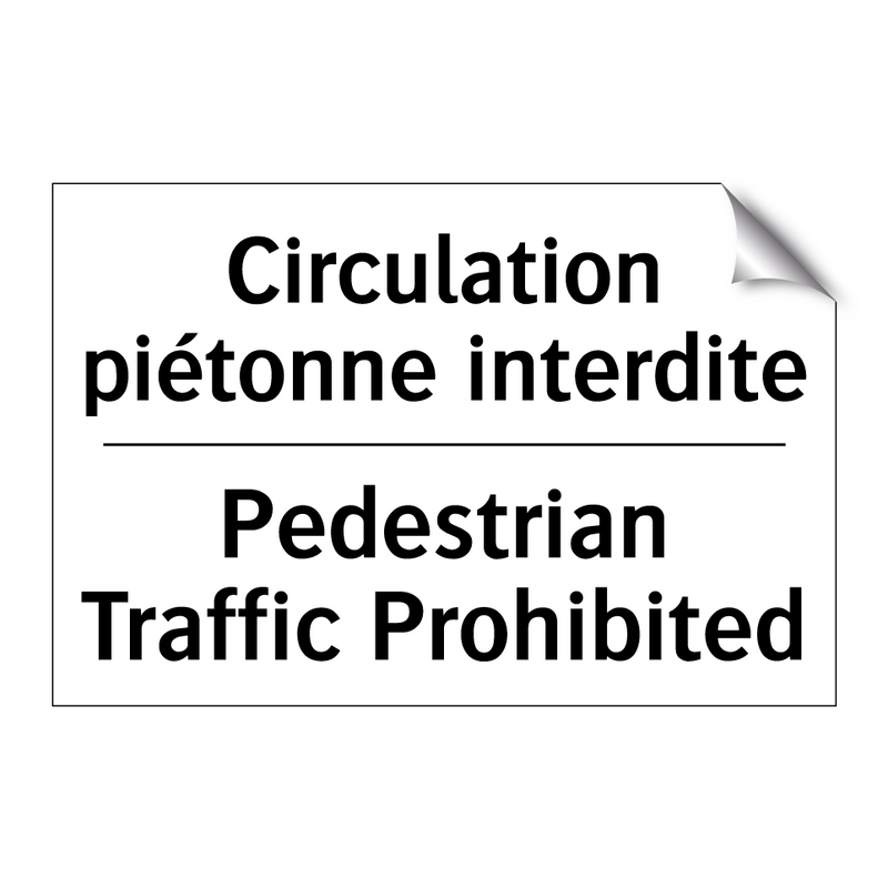 Circulation piétonne interdite - Pedestrian Traffic Prohibited