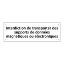 Interdiction de transporter des supports de données magnétiques ou électroniques