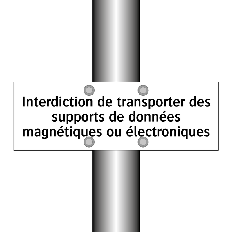 Interdiction de transporter des supports de données magnétiques ou électroniques