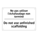 Ne pas utiliser l'échafaudage  /.../ - Do not use unfinished scaffolding /.../