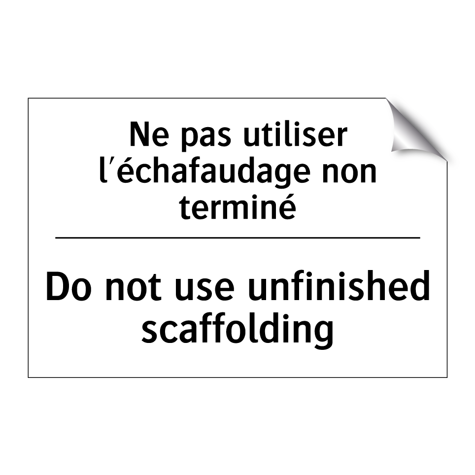 Ne pas utiliser l'échafaudage  /.../ - Do not use unfinished scaffolding /.../