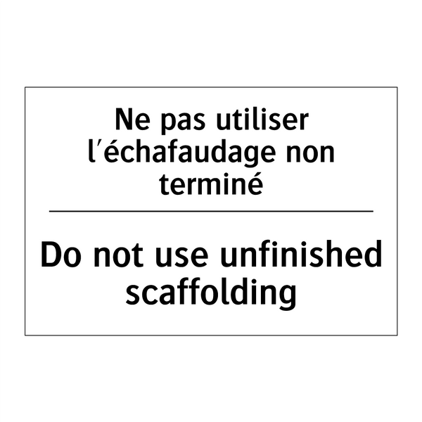 Ne pas utiliser l'échafaudage  /.../ - Do not use unfinished scaffolding /.../