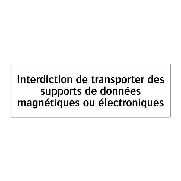 Interdiction de transporter des supports de données magnétiques ou électroniques