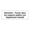Attention : Fumer dans les espaces publics est légalement interdit