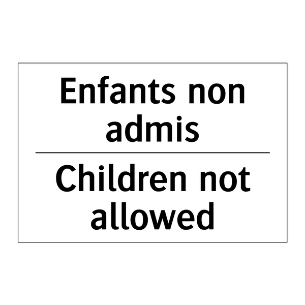 Enfants non admis - Children not allowed