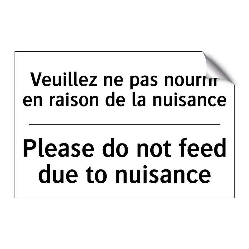 Veuillez ne pas nourrir en raison  /.../ - Please do not feed due to nuisance /.../