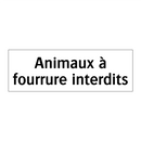 Animaux à fourrure interdits
