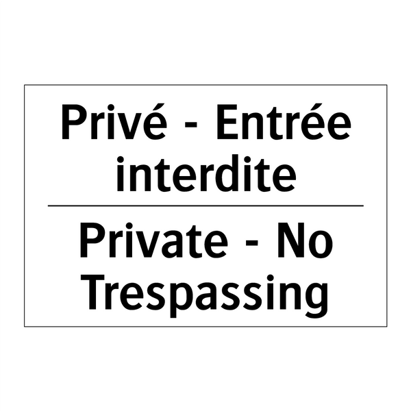 Privé - Entrée interdite - Private - No Trespassing
