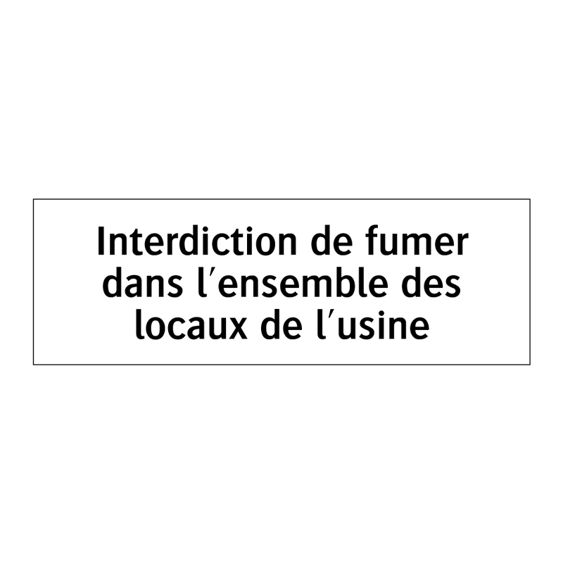 Interdiction de fumer dans l'ensemble des locaux de l'usine