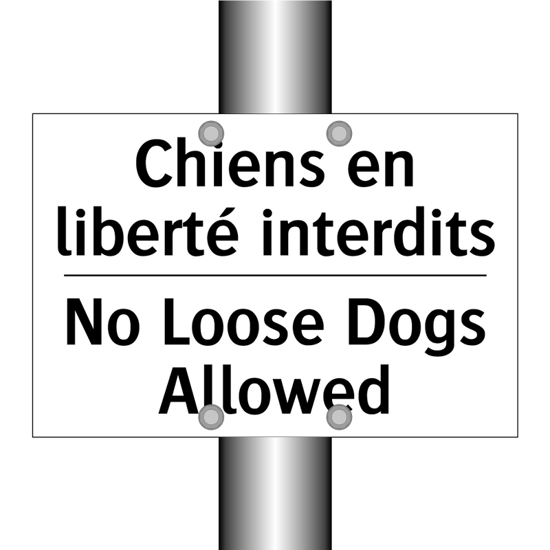 Chiens en liberté interdits - No Loose Dogs Allowed
