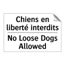 Chiens en liberté interdits - No Loose Dogs Allowed