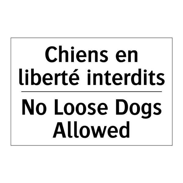 Chiens en liberté interdits - No Loose Dogs Allowed