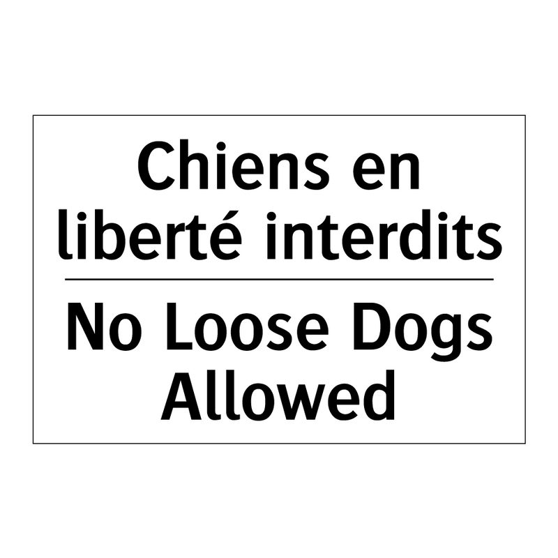 Chiens en liberté interdits - No Loose Dogs Allowed