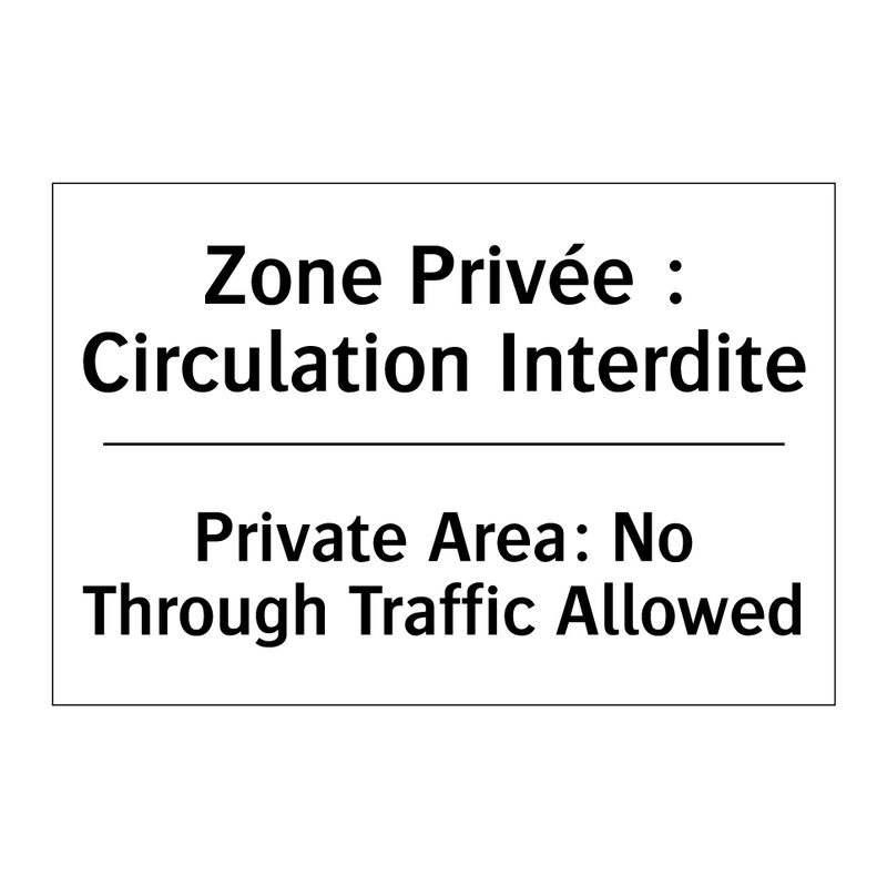 Zone Privée : Circulation Interdite /.../ - Private Area: No Through Traffic  /.../